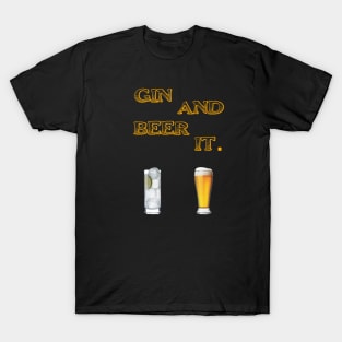 Gin and Beer It T-Shirt